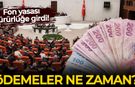 Fon yasası yürürlüğe girdi: Ödemeler ne zaman?