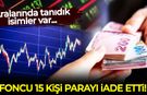 Aralarında tanıdık isimler var: Foncu 15 kişi parayı iade etti!