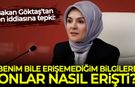 Bakan Göktaş:Benim bile erişemediğim bilgilere onlar nasıl erişti?
