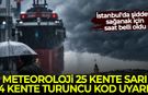 Meteoroloji 25 kente sarı, 4 kente turuncu kod verdi!