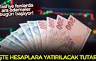 Tasfiye fonlarda ara ödemeler bugün başlıyor: İşte hesaplara yatırılacak tutar