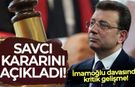 İmamoğlu davasında kritik gelişme: Savcı kararını açıkladı