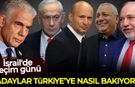 İsrail'de seçim günü: Adaylar Türkiye'ye nasıl bakıyor?