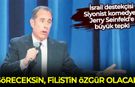 İsrail destekçisi Siyonist komedyen Jerry Seinfeld'e büyük tepki: Göreceksin, Filistin özgür olacak…
