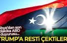 Libya'dan ABD duyurusu! Trump'a resti çektiler! Nota verildi