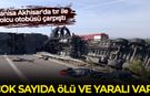 Manisa Akhisar'da tır ile yolcu otobüsü çarpıştı: Çok sayıda ölü ve yaralı var