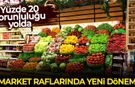 Zincir market raflarında yeni dönem: Yüzde 20 zorunluluğu