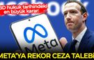 ABD hukuk tarihindeki en büyük karar: META'ya milyar dolarlık ceza talebi...