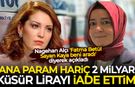 Nagehan Alçı 'Fatma Betül Sayan Kaya beni aradı' diyerek açıkladı: Ana param hariç 2 milyar küsur lirayı iade ettim