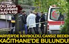 Ölü sayısı 3'e yükseldi: Sarıyer'de kayboldu, cansız bedeni Kağıthane'de bulundu