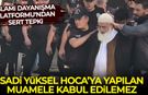 İslami Dayanışma Platformu, Sadi Yüksel Hoca’ya yapılan muameleyi kınadı!