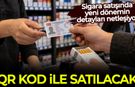 Sigara satışında yeni dönem: QR kod ile satılacak