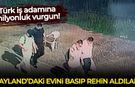 Türk iş adamına milyonluk vurgun: Tayland'daki evini basıp rehin aldılar