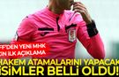 TFF'den yeni MHK için ilk açıklama: Hakem atamalarını yapacak isimler belli oldu