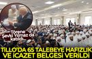 Tillo'da 65 talebe icazet belgelerini aldı: Törene Şevki Yılmaz da katıldı