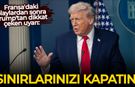Fransa'daki olaylardan sonra Trump'tan dikkat çeken uyarı: Sınırlarınızı kapatın!