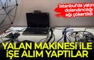 İstanbul’da yatırım dolandırıcılığı ağı çökertildi: Yalan makinesi ile işe alım yaptılar!