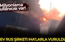 Dev Rus şirketi İHA'larla vuruldu!