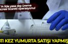 14 ilde yasa dışı üreme hücresi ticareti operasyonu! 811 kez yumurta satışı yapmış