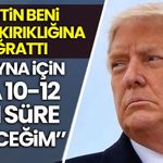 Trump: Ukrayna için 10-12 gün süre vereceğim!