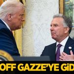 ABD'nin Orta Doğu Özel Temsilcisi Witkoff, Gazze'ye gidiyor