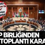 Arap Birliği, İsrail'in Gazze'yi işgal kararına karşı yarın acil toplantı kararı aldı