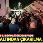 Balıkesir'de 6.1'lik deprem: Enkaz altından çıkartıldılar