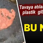 Tavaya atılan salam kızarmak yerine saniyeler içerisinde plastik gibi eridi