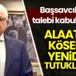 Alaattin Köseler yeniden tutuklandı