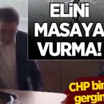 CHP binasında gergin anlar! Tekin'in karşısında sinirden yumruk attı