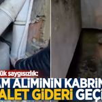 Ecdad'a büyük saygısızlık: İslam âliminin kabrinden tuvalet gideri geçiyor!