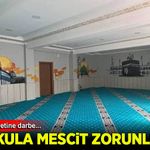 Okullara neden mescit zorunluluğu getiriliyor?