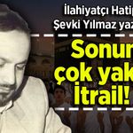 Şevki Yılmaz yazdı: Sonun çok yakın İtrail!