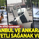 İstanbul ve Ankara'yı kuvvetli sağanak vurdu