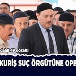 Alihan Kuriş suç örgütüne operasyon