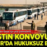 Habur'da Filistin konvoyuna hukuksuz engel!