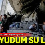 Gazze'de kavurucu yaz sıcağında yaşam: Bir yudum su dahi bulmak lüks