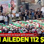 Gazze'nin ve Filistin tarihin en büyük şehit cenazesi, aynı aileden 112 kişi şehit oldu