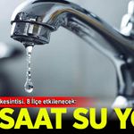 İstanbul'da 8 ilçede 20 saate varan su kesintisi