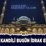 Mevlid Kandili bugün idrak edilecek