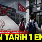 Özel okullarda 'yabancı isim' düzenlemesi: 1 Ekim'e kadar süre tanındı