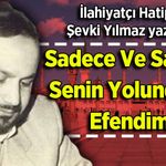 Şevki Yılmaz yazdı: Sadece Ve Sadece Senin Yolundayız Efendim!