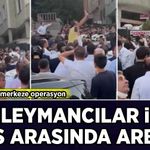 Ümraniye’de Süleymancılara ait adrese operasyon: Polisle grup arasında arbede