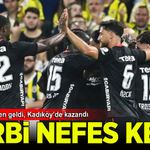 Beşiktaş derbide Fenerbahçe'yi mağlup etti
