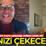 Firari FETÖ'cü Erk Acarer saklandığı delikten tehdit etti: İpinizi çekeceğiz