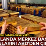 Hollanda 86 tonluk altın rezervini ABD ve Kanada'dan çıkardı! Sebebi dikkat çekti