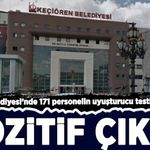 Keçiören Belediyesi’nde 171 personelin uyuşturucu testi pozitif çıktı