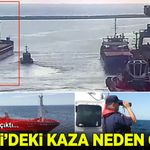 Silivri'deki gemi kazasına ilişkin bilirkişi raporu açıklandı: 'ALSU gözcülük kuralını ihlal etti'