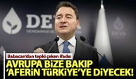 Ali Babacan: Avrupa bize bakıp, 'Aferin Türkiye'ye diyecek
