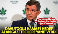 Ahmet Davutoğlu, Hamas'ı hedef alan gazetecilere yanıt verdi